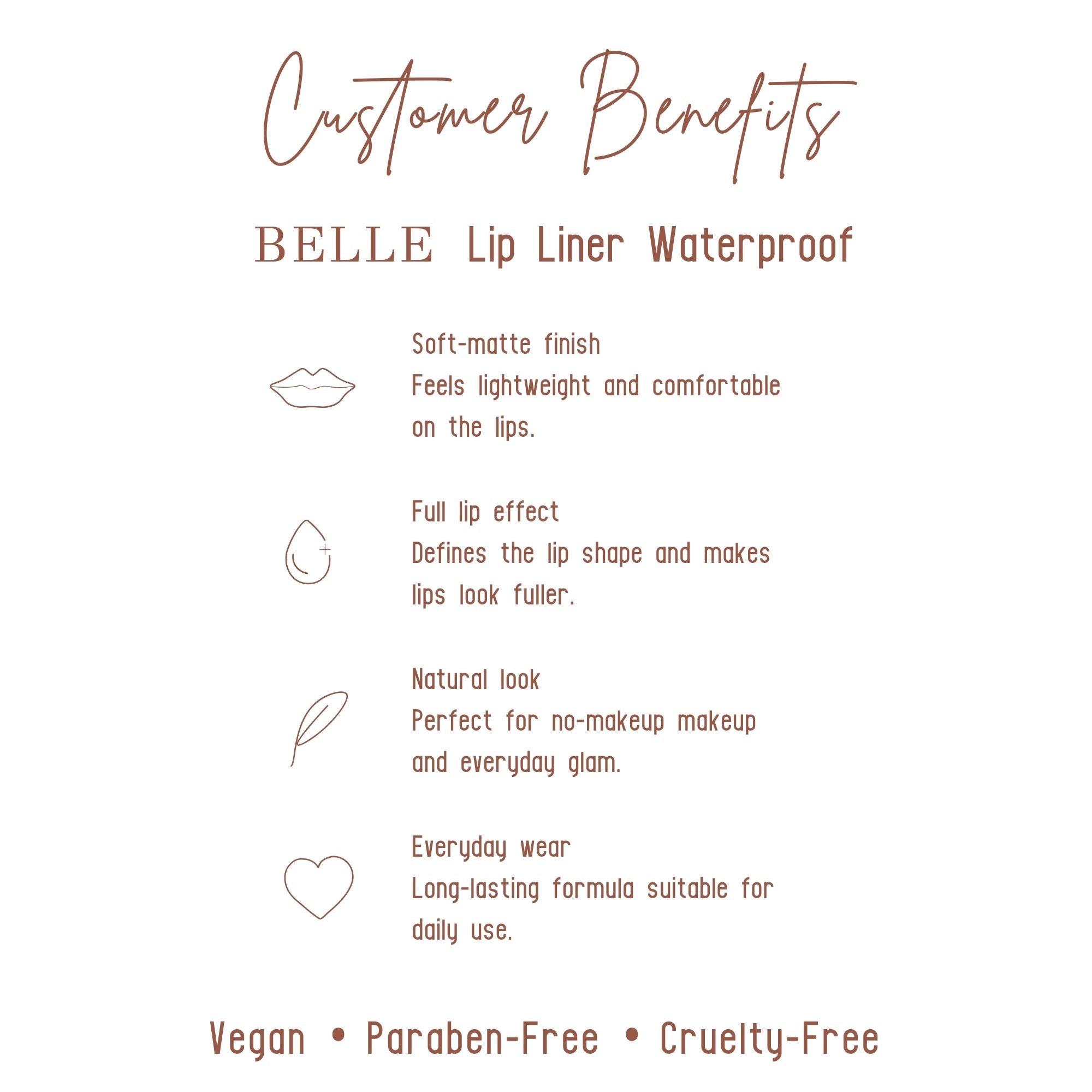 BELLE Lip Liner |  Creamy Precision Pencil